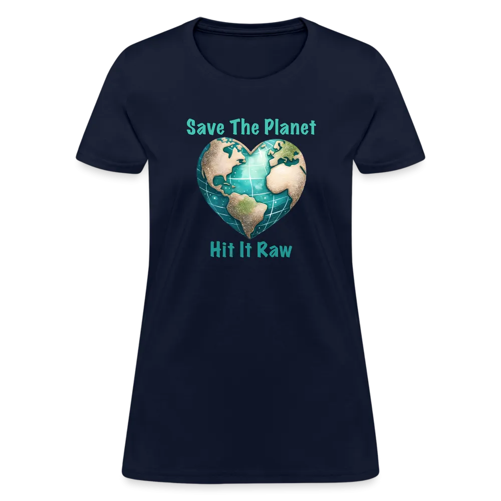 Save The Planet Hit It Raw Women's T-Shirt (Funny Environmental Awareness)
